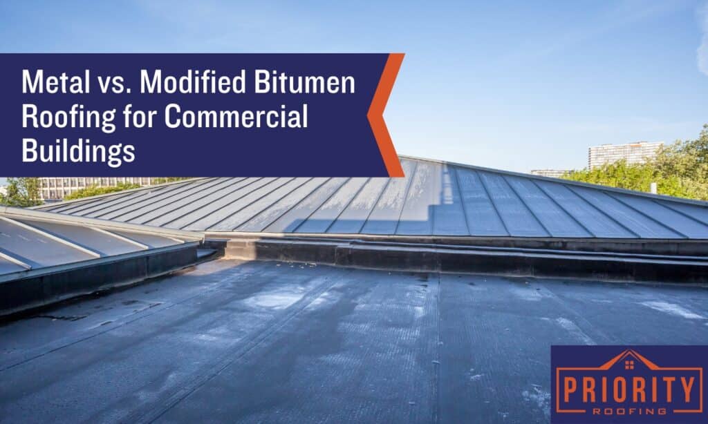 Flat roof comparison of metal vs. modified bitumen roofing for commercial buildings, featuring Priority Roofing expertise.