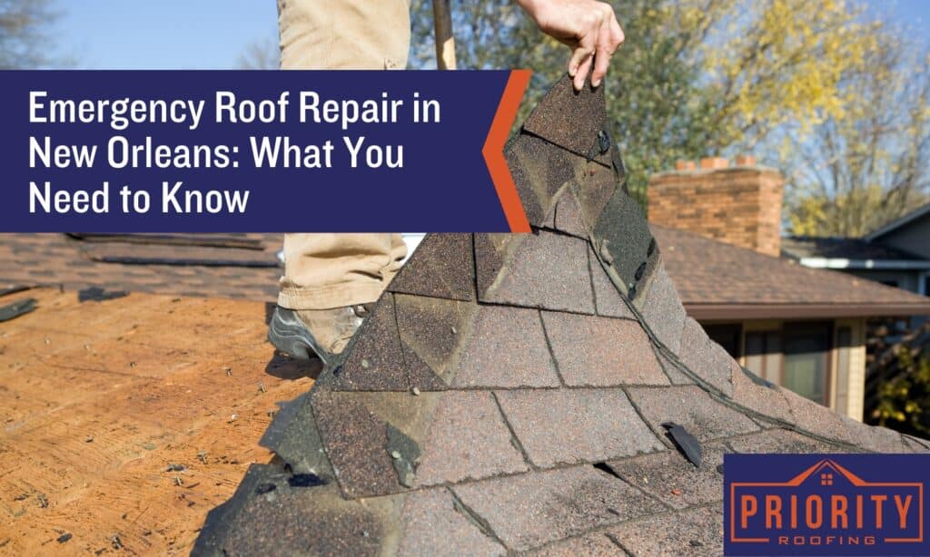 A roofer lifts damaged shingles on a New Orleans roof, revealing exposed decking. The overlay text reads "Emergency Roof Repair in New Orleans: What You Need to Know" with the Priority Roofing logo in the corner.