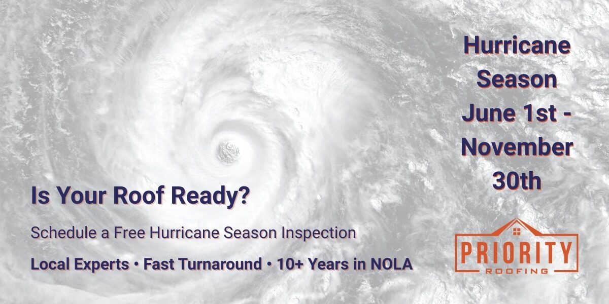 Satellite image of a hurricane with overlay text reading “Is Your Roof Ready?” and “Hurricane Season June 1st – November 30th,” promoting free inspections from Priority Roofing in New Orleans.
